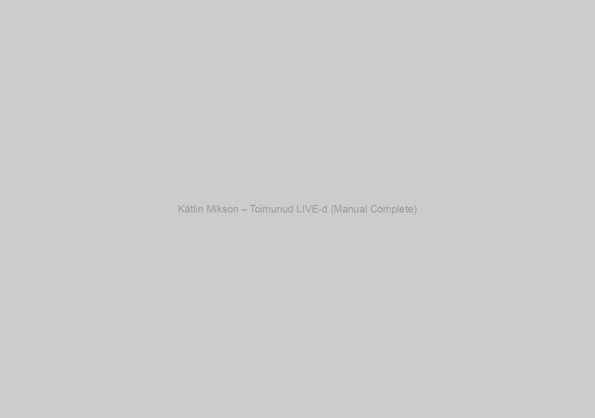 Kätlin Mikson – Toimunud LIVE-d (Manual Complete)